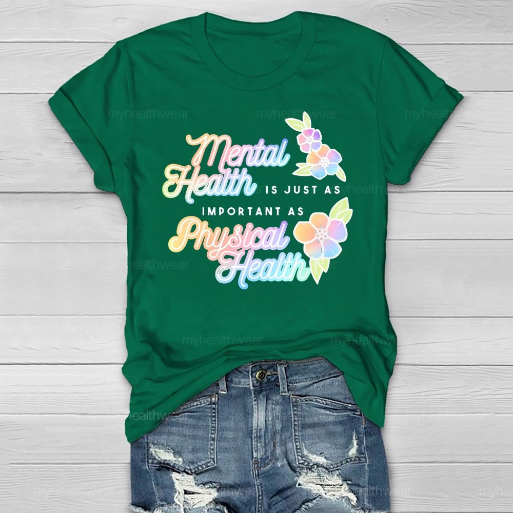 Mental Health Is Just As Important As Physical Health Healthwear T-shirt