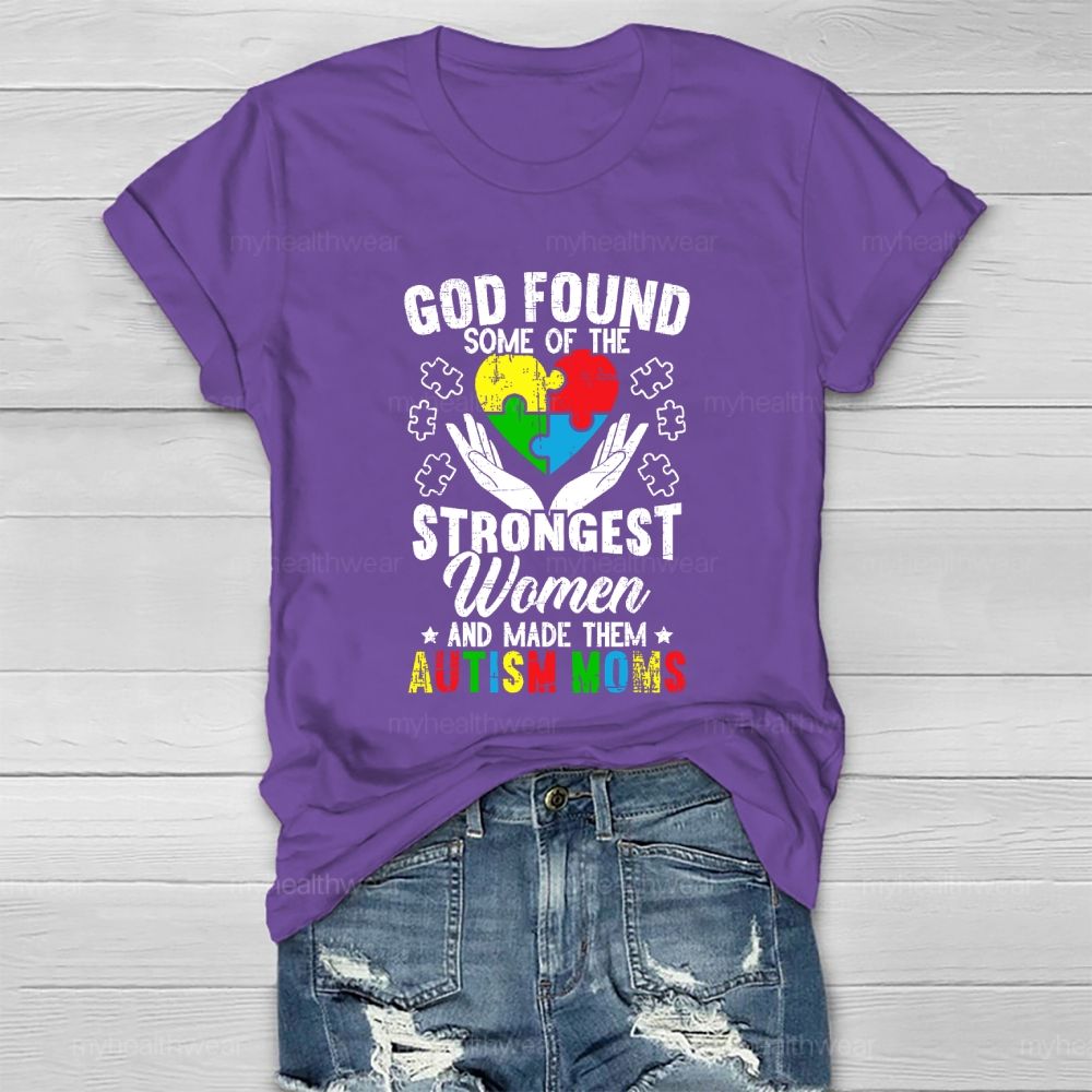God Found Some Of The Strongest Women Made Them Autism Mom Healthwear T-shirt