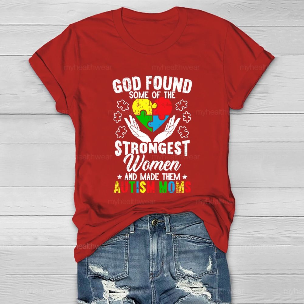 God Found Some Of The Strongest Women Made Them Autism Mom Healthwear T-shirt