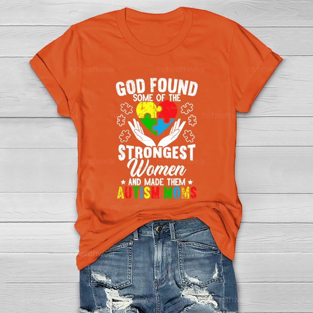 God Found Some Of The Strongest Women Made Them Autism Mom Healthwear T-shirt