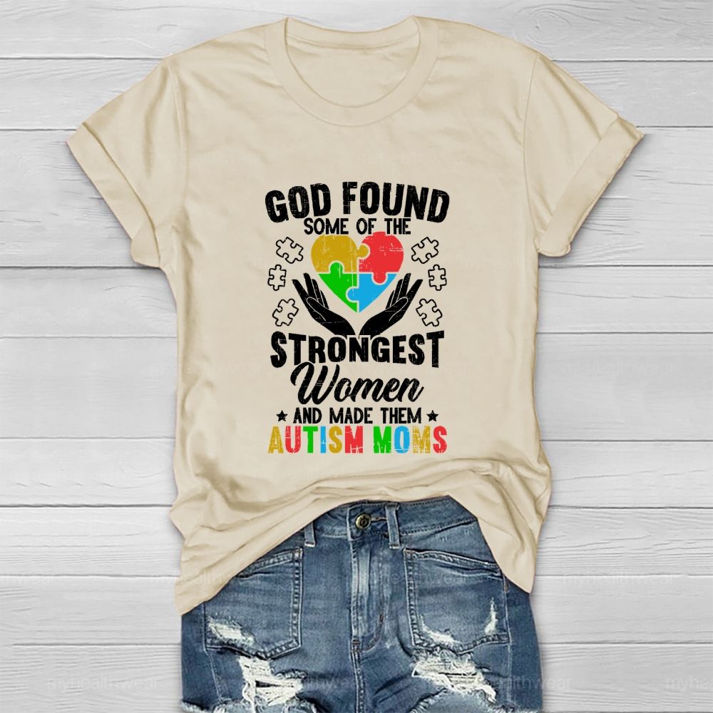 God Found Some Of The Strongest Women Made Them Autism Mom Healthwear T-shirt