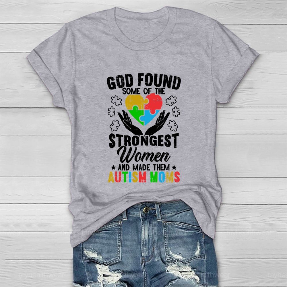 God Found Some Of The Strongest Women Made Them Autism Mom Healthwear T-shirt