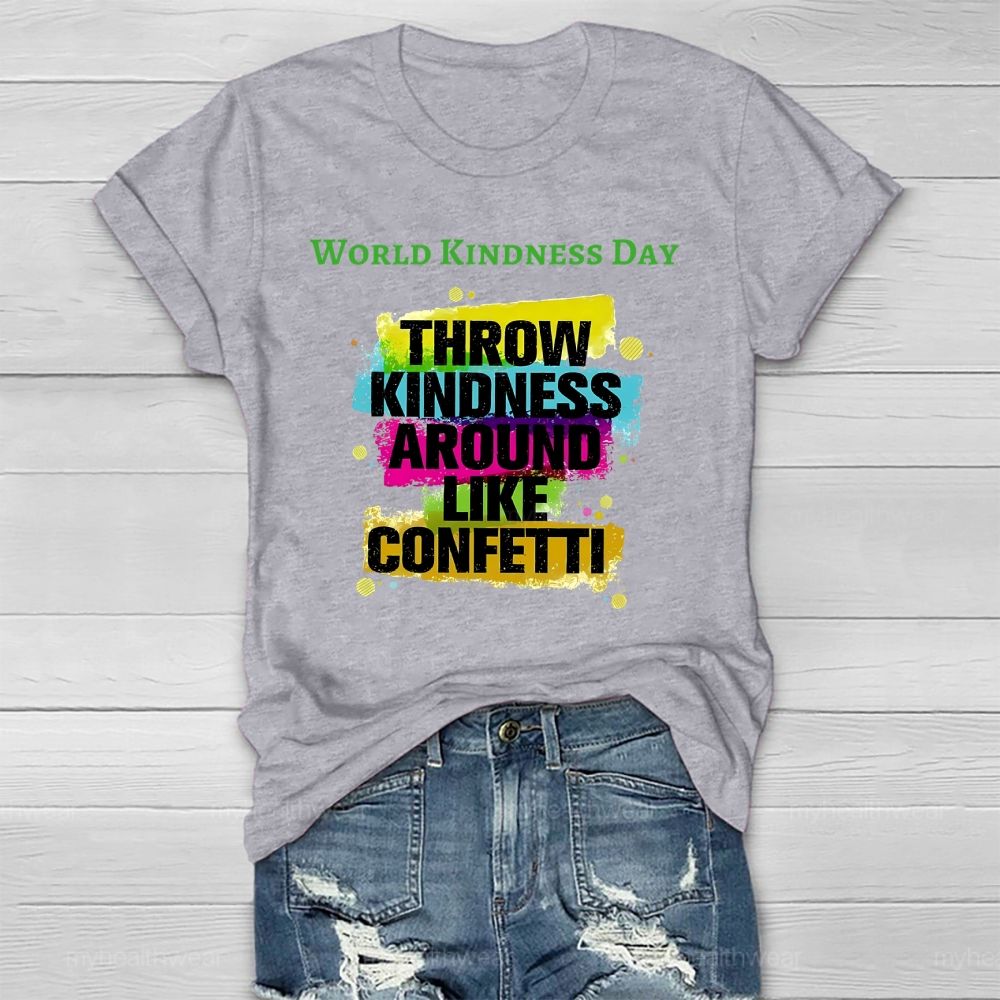 Word Kindness Day Throw Kindness Around Like Confetti Healthwear T-shirt