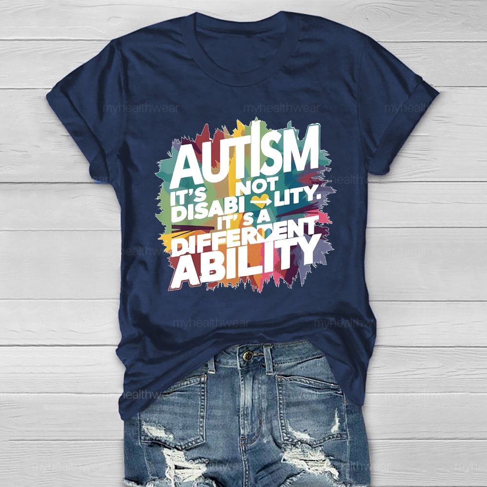 Autism It’s Not A Disability It’s A Different Ability Healthwear T-shirt