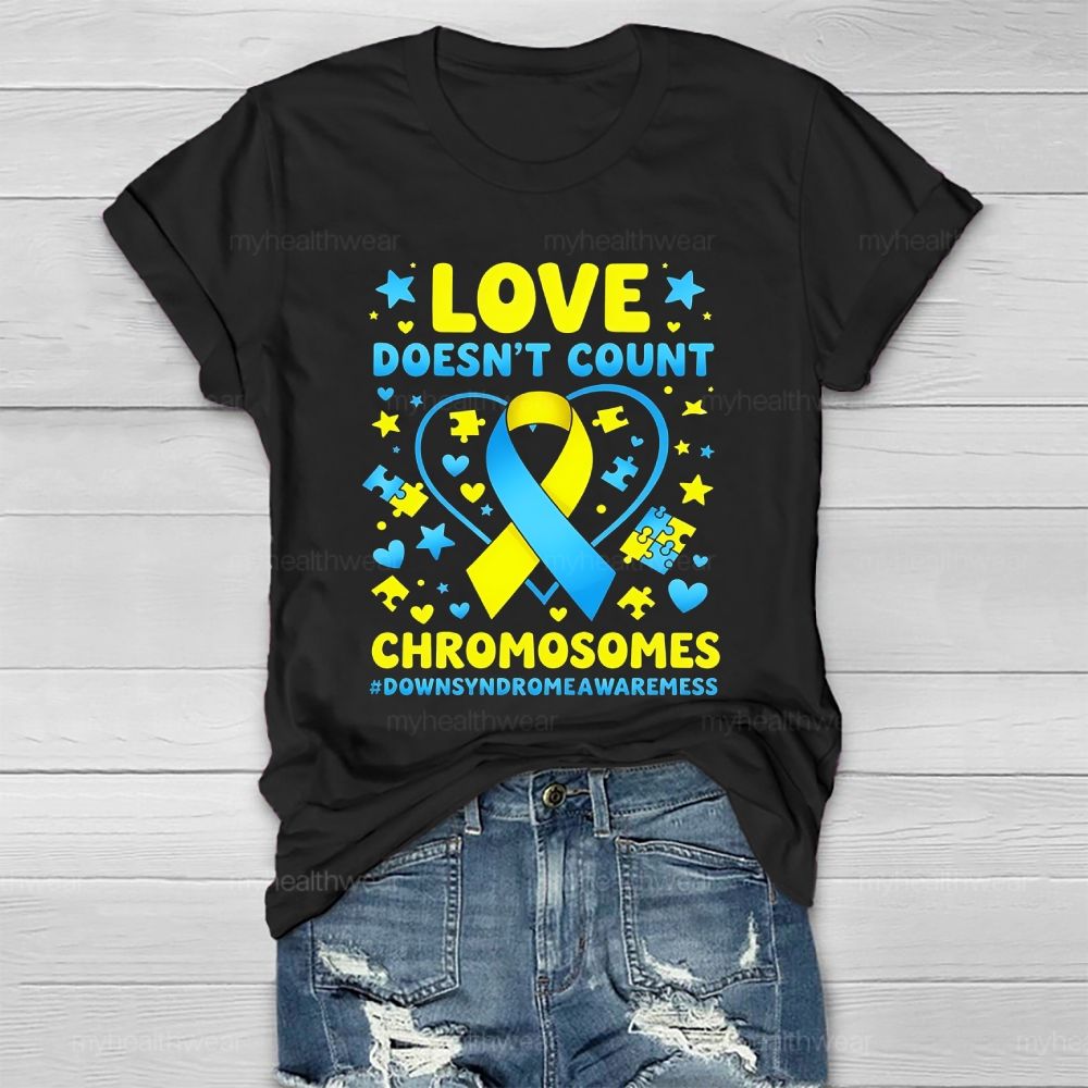 Love Doesn't Count Chromosomes World Down Syndrome Awareness Healthwear T-shirt