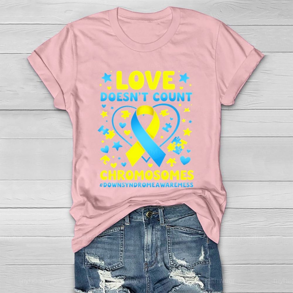 Love Doesn't Count Chromosomes World Down Syndrome Awareness Healthwear T-shirt