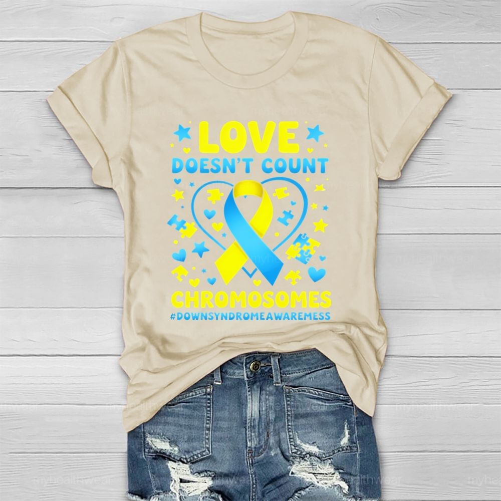 Love Doesn't Count Chromosomes World Down Syndrome Awareness Healthwear T-shirt