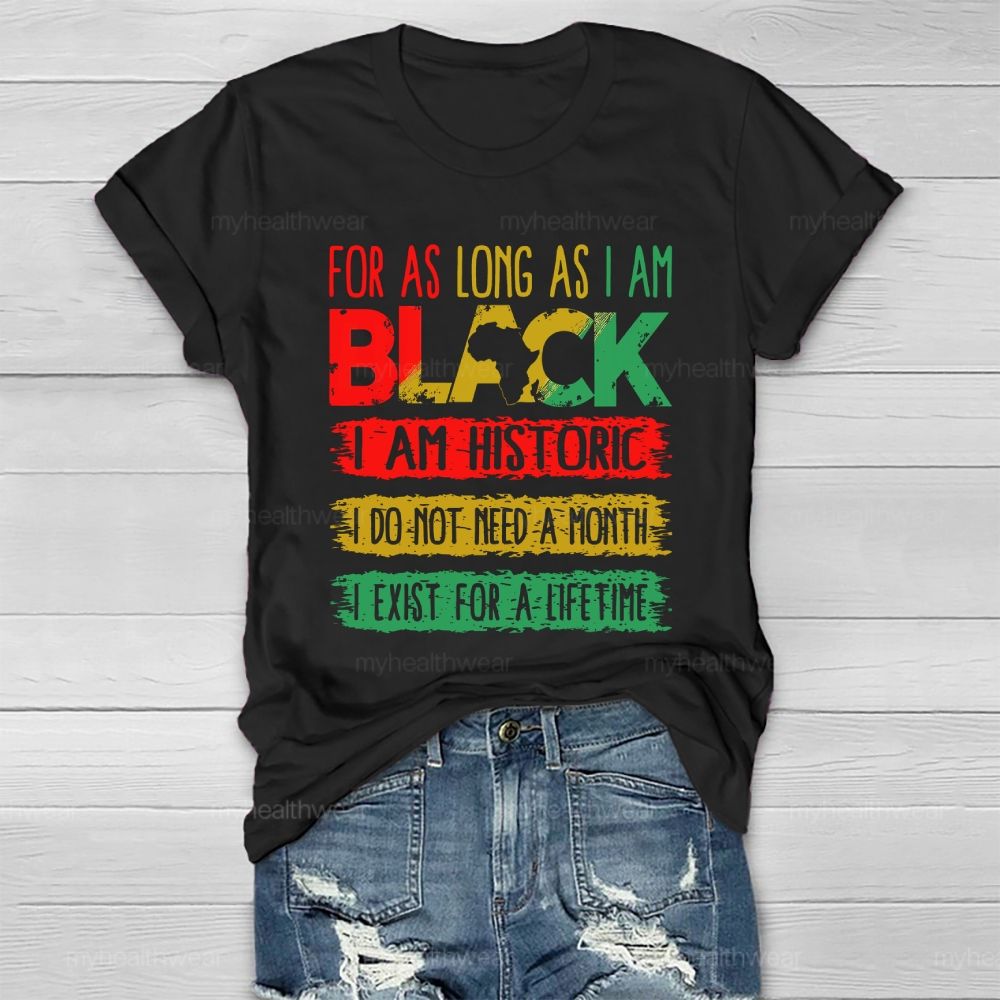 For As Long As I Am Black I Am Historic Healthwear T-shirt