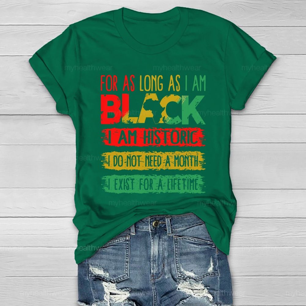 For As Long As I Am Black I Am Historic Healthwear T-shirt