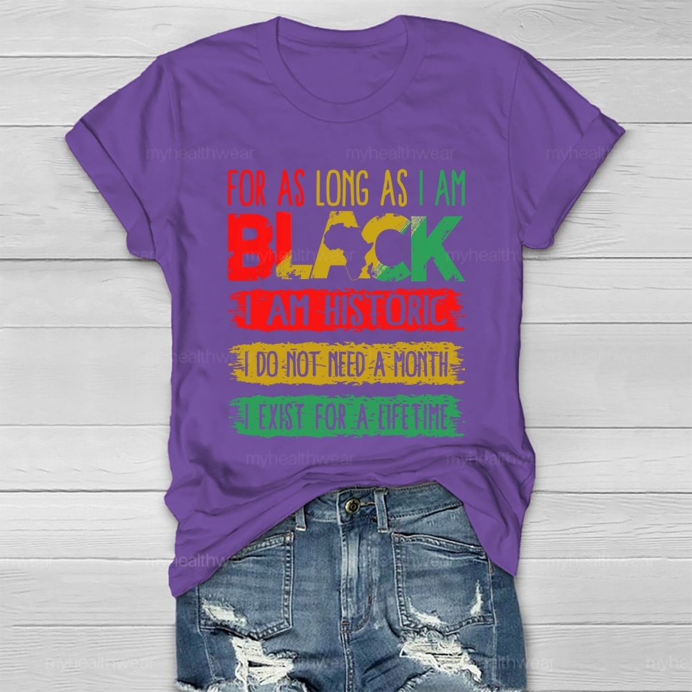 For As Long As I Am Black I Am Historic Healthwear T-shirt