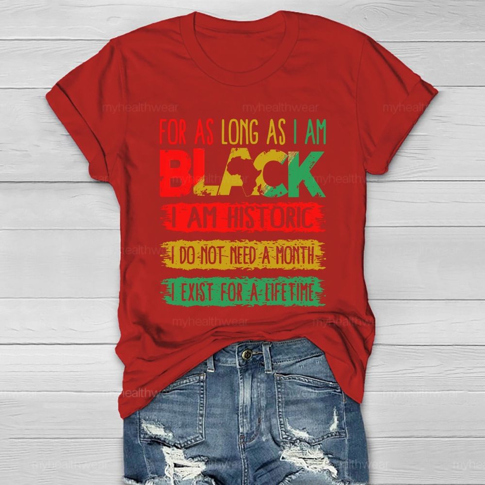 For As Long As I Am Black I Am Historic Healthwear T-shirt