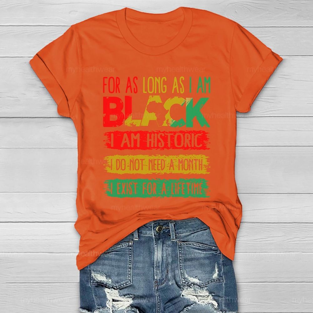 For As Long As I Am Black I Am Historic Healthwear T-shirt