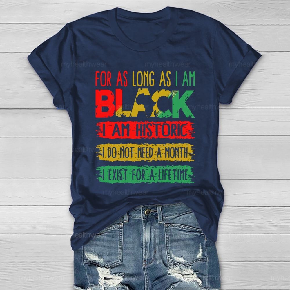 For As Long As I Am Black I Am Historic Healthwear T-shirt