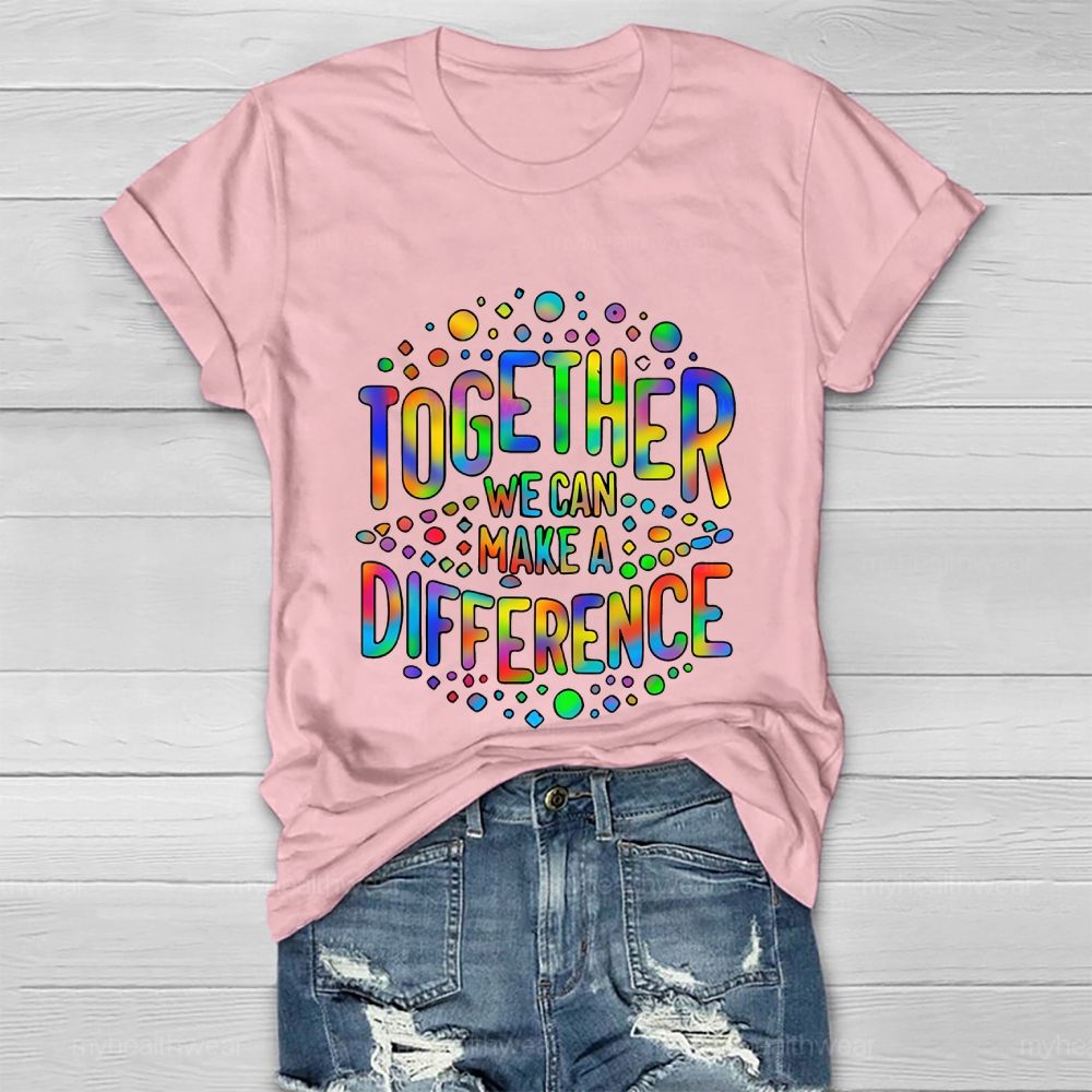 Together We Can Make A Difference Colorful Letters Healthwear T-shirt