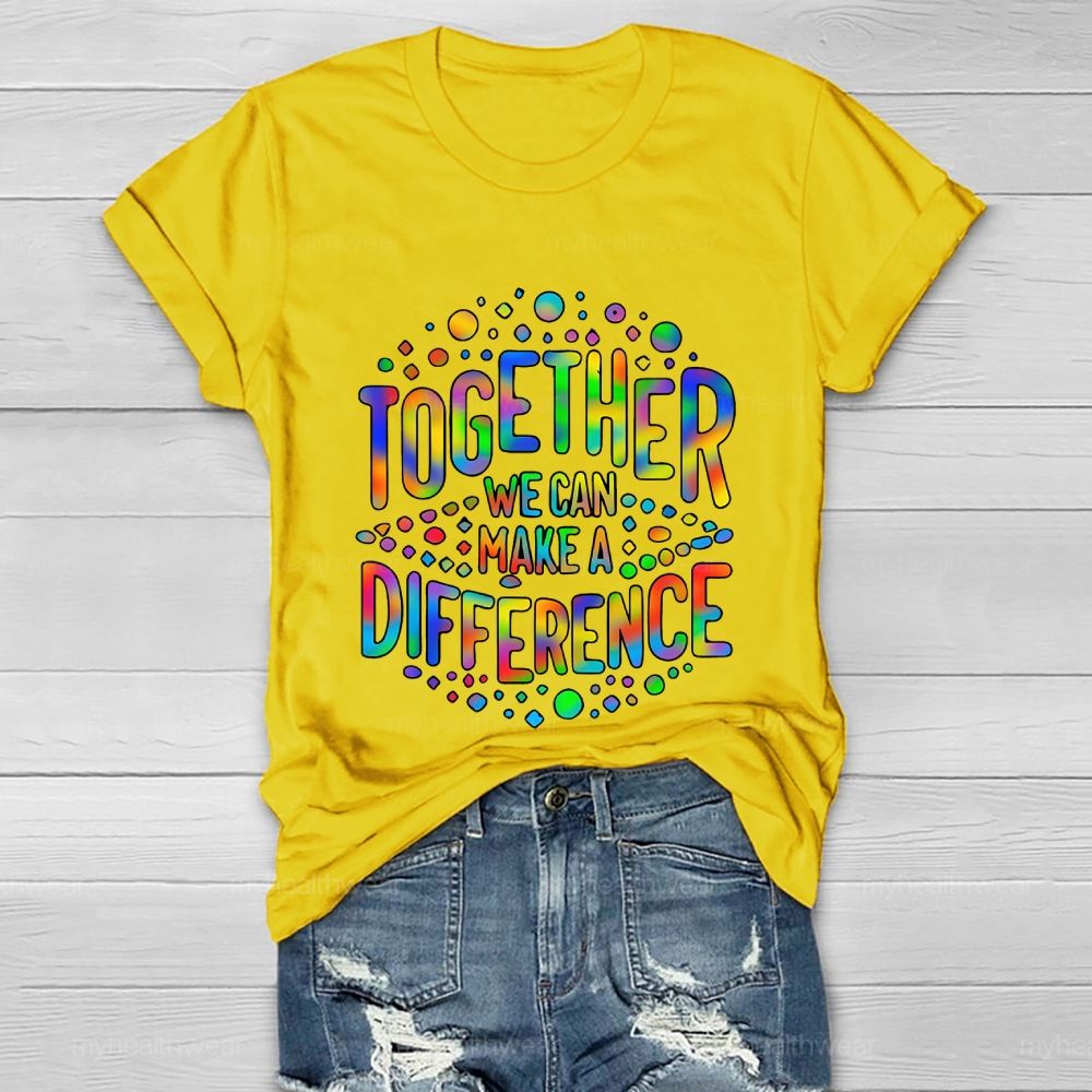 Together We Can Make A Difference Colorful Letters Healthwear T-shirt