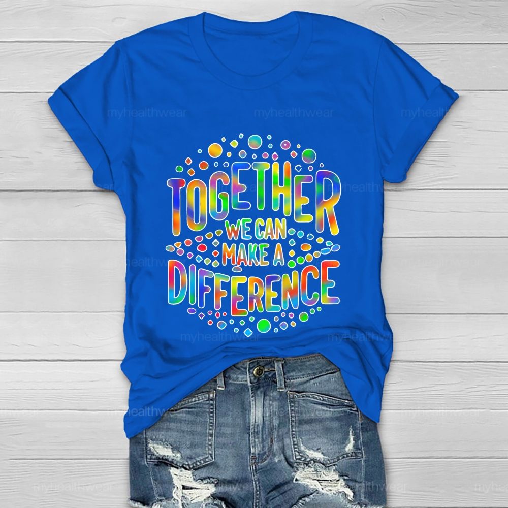 Together We Can Make A Difference Colorful Letters Healthwear T-shirt
