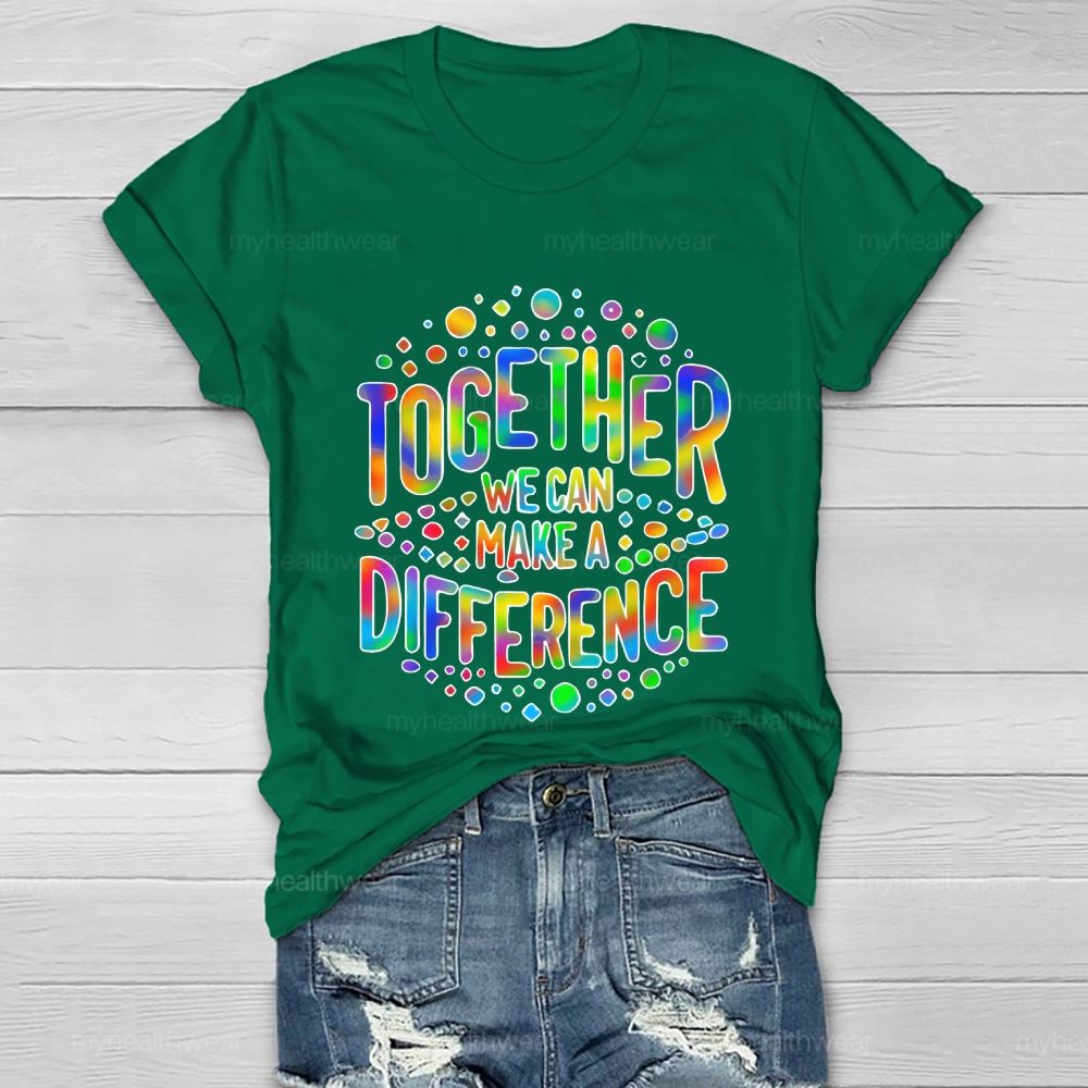 Together We Can Make A Difference Colorful Letters Healthwear T-shirt