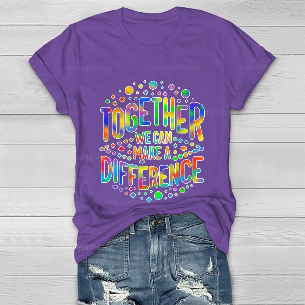 Together We Can Make A Difference Colorful Letters Healthwear T-shirt