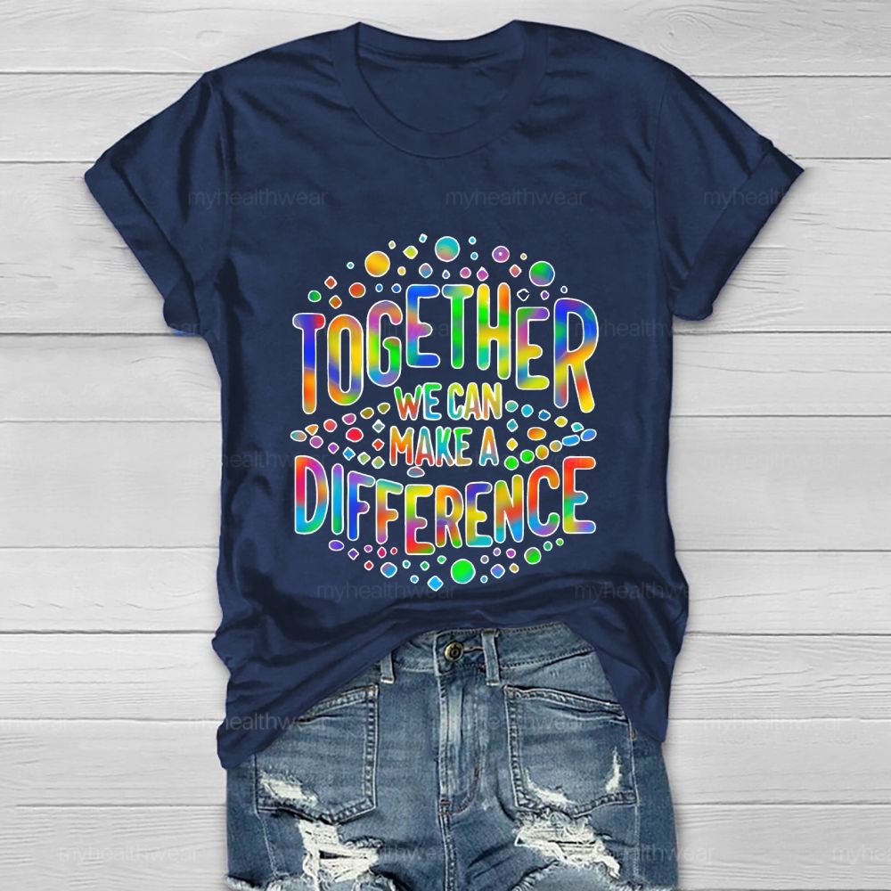 Together We Can Make A Difference Colorful Letters Healthwear T-shirt