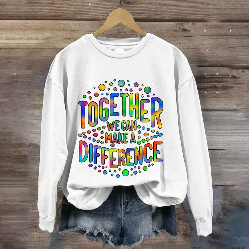 Together We Can Make A Difference Colorful Letters Sweatshirt