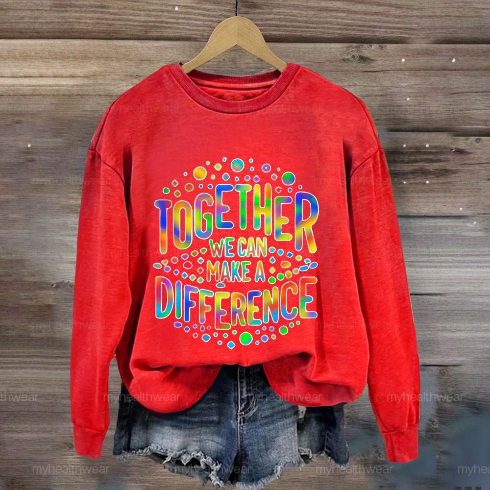 Together We Can Make A Difference Colorful Letters Sweatshirt