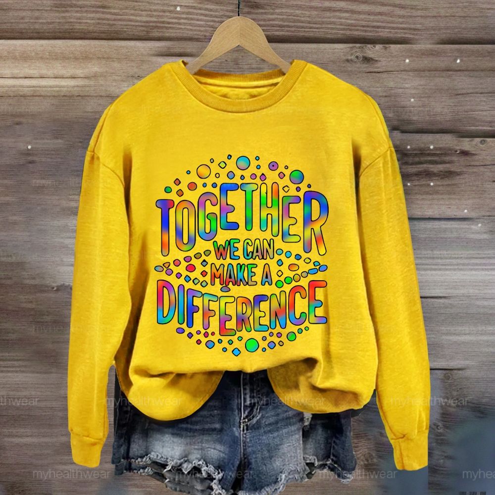 Together We Can Make A Difference Colorful Letters Sweatshirt