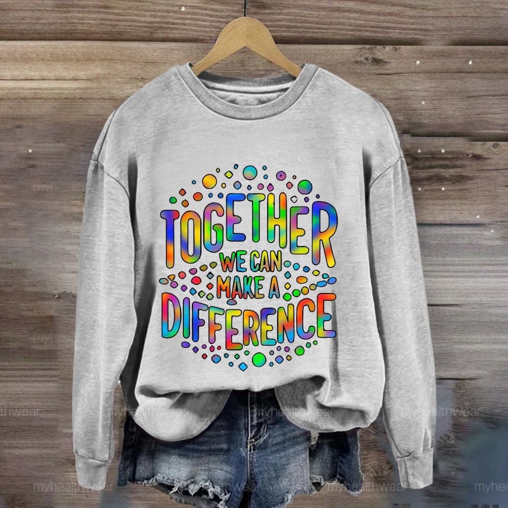 Together We Can Make A Difference Colorful Letters Sweatshirt