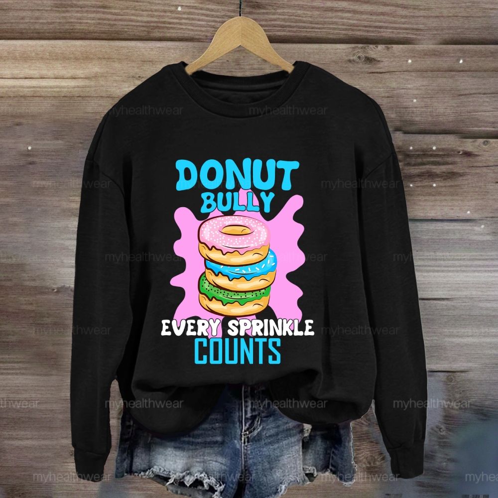 Donut Bully Every Sprinkle Counts Sweatshirt