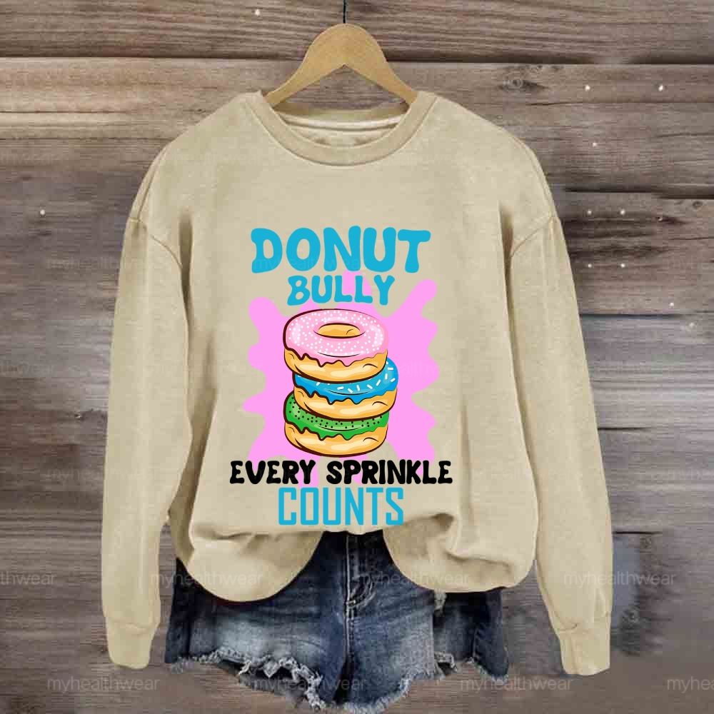 Donut Bully Every Sprinkle Counts Sweatshirt