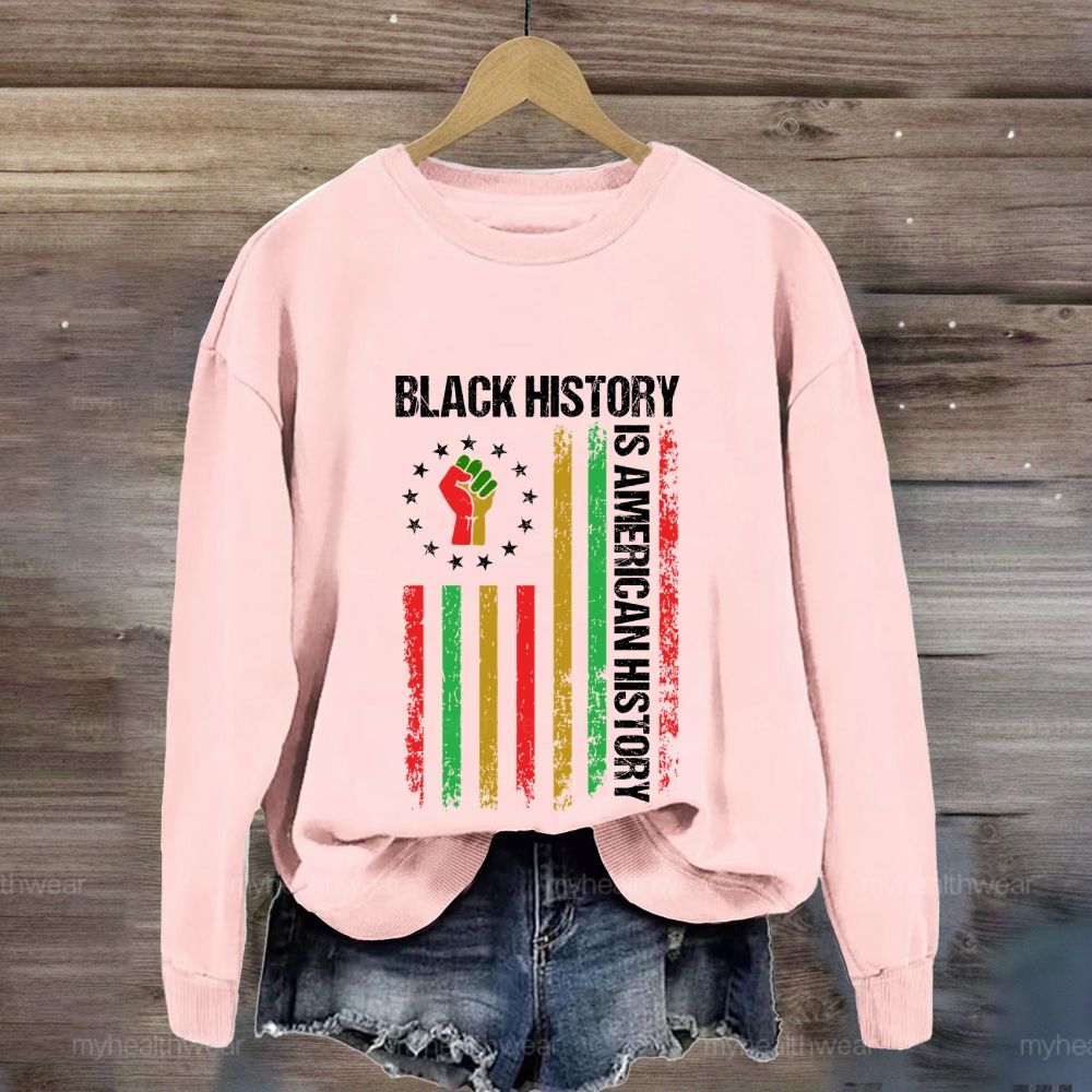 Black History Is American History Sweatshirt