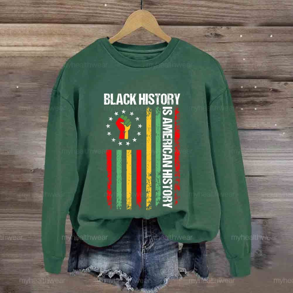 Black History Is American History Sweatshirt