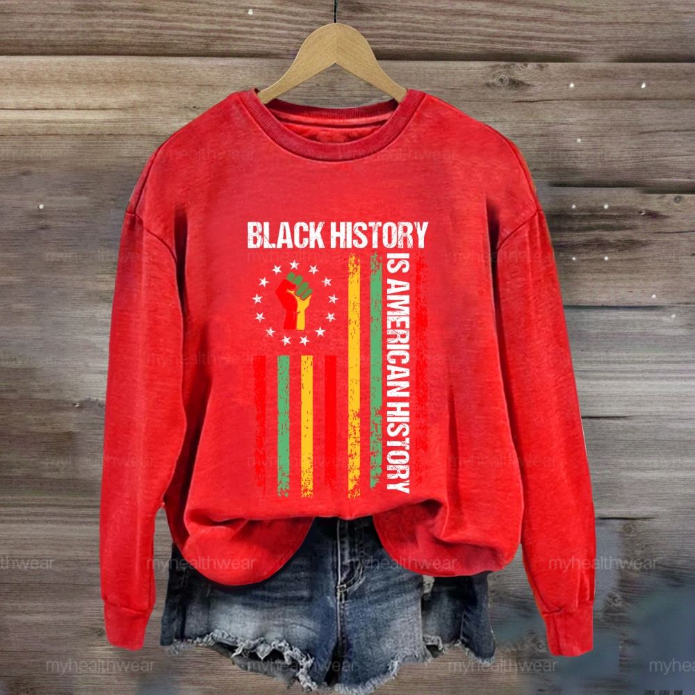 Black History Is American History Sweatshirt