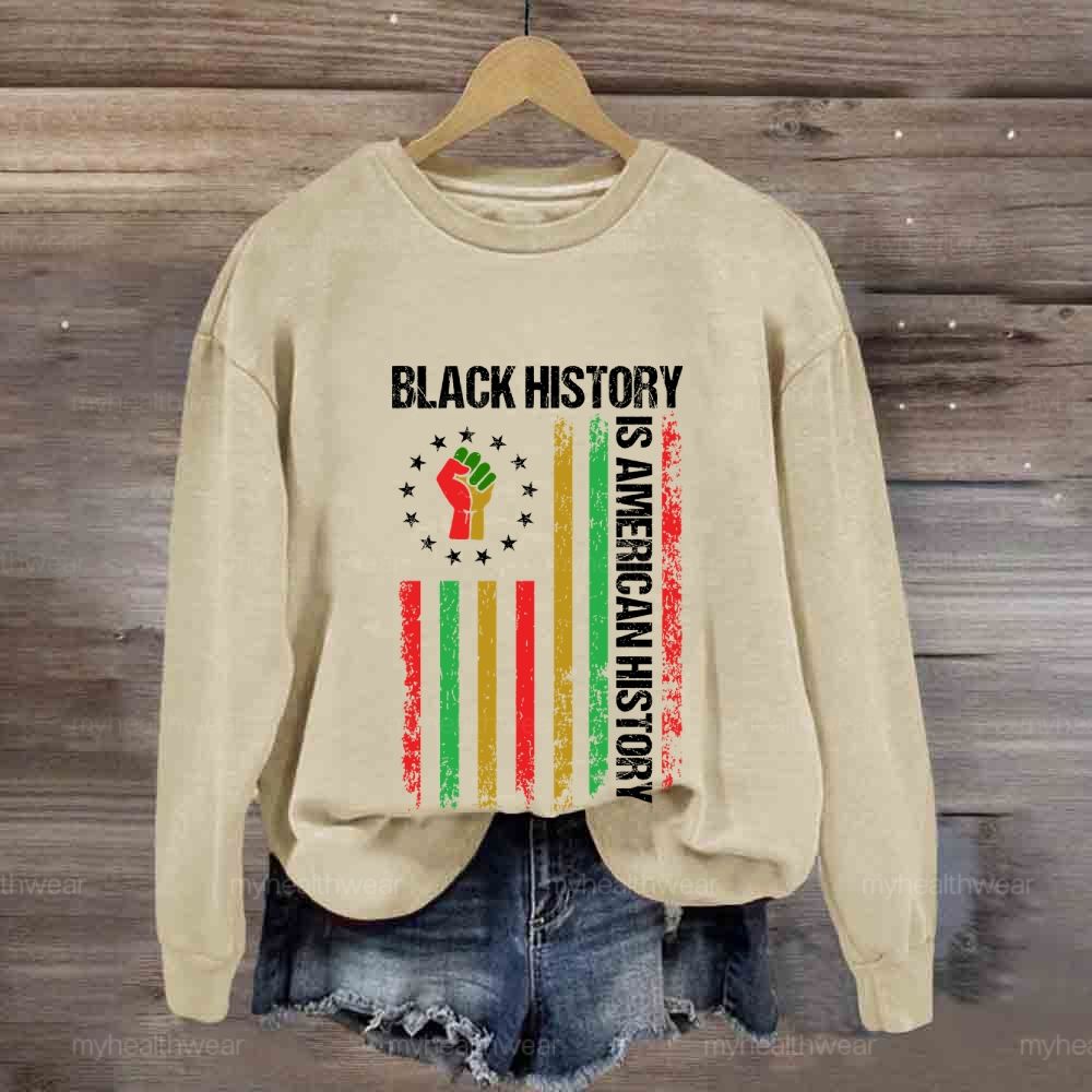 Black History Is American History Sweatshirt