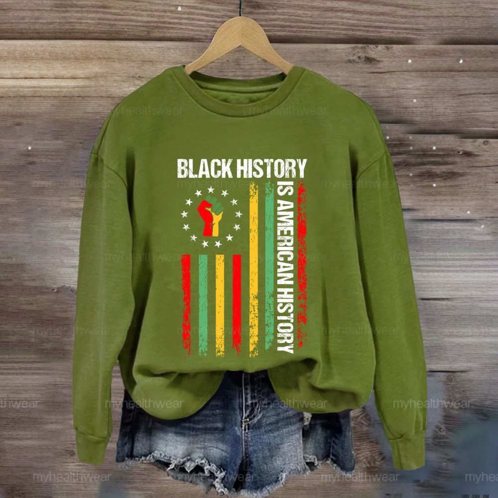 Black History Is American History Sweatshirt
