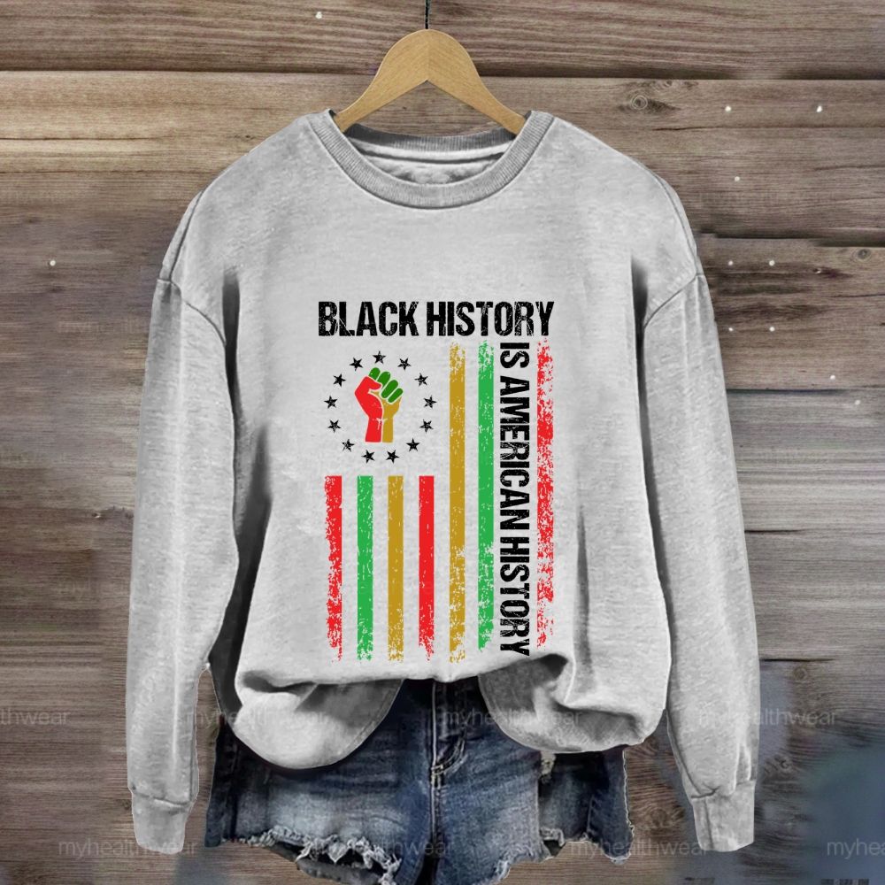Black History Is American History Sweatshirt