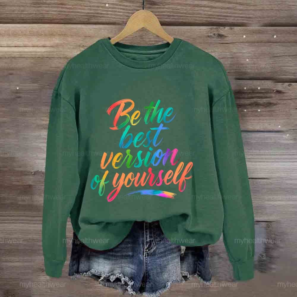 Be The Best Version Of Yourself Sweatshirt