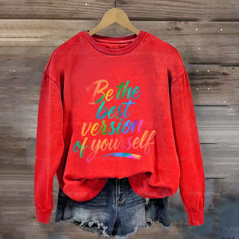 Be The Best Version Of Yourself Sweatshirt