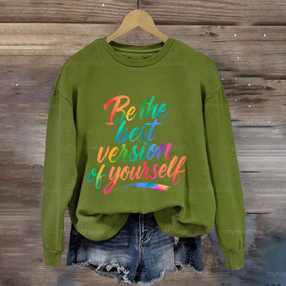 Be The Best Version Of Yourself Sweatshirt