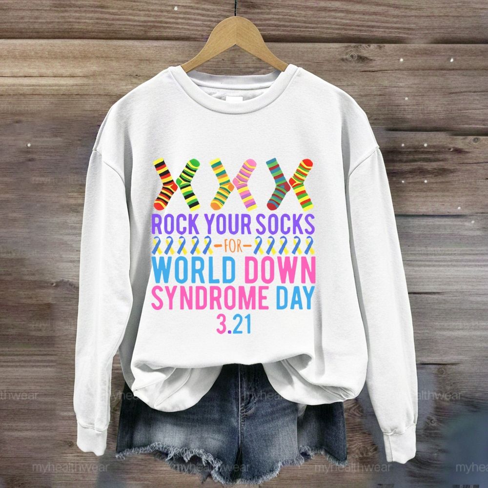 Rock Your Socks Down Syndrome Awareness Day 3.21 Sweatshirt