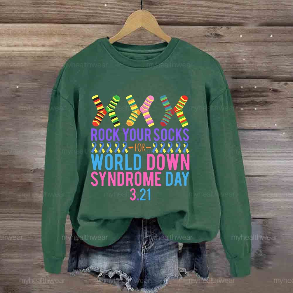 Rock Your Socks Down Syndrome Awareness Day 3.21 Sweatshirt