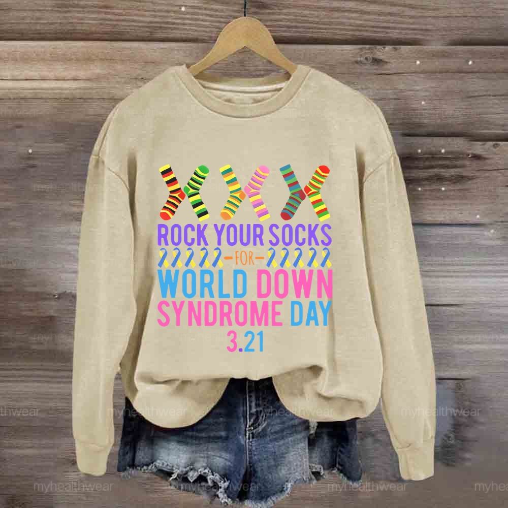 Rock Your Socks Down Syndrome Awareness Day 3.21 Sweatshirt
