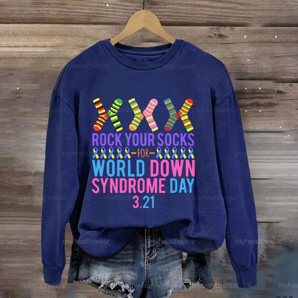 Rock Your Socks Down Syndrome Awareness Day 3.21 Sweatshirt