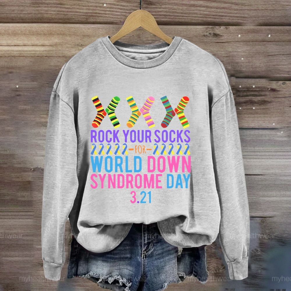 Rock Your Socks Down Syndrome Awareness Day 3.21 Sweatshirt
