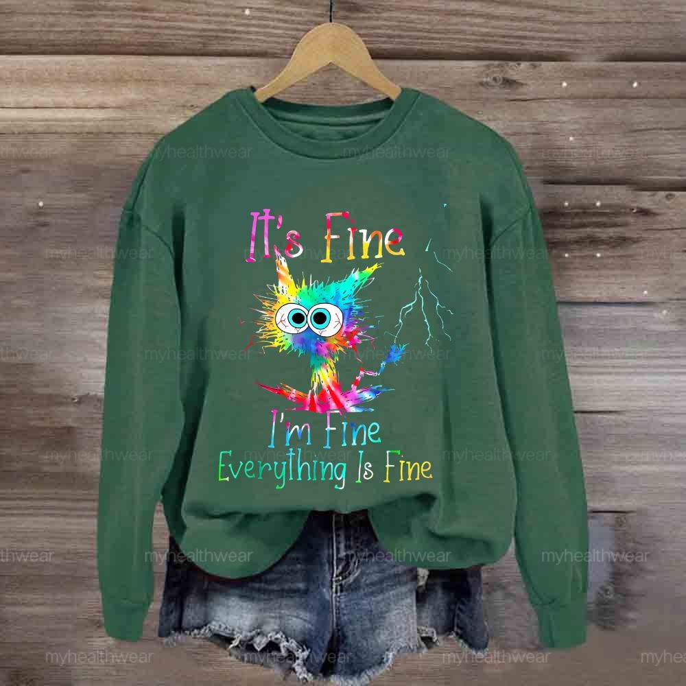 It's Fine I'm Fine Everything's Fine Sweatshirt