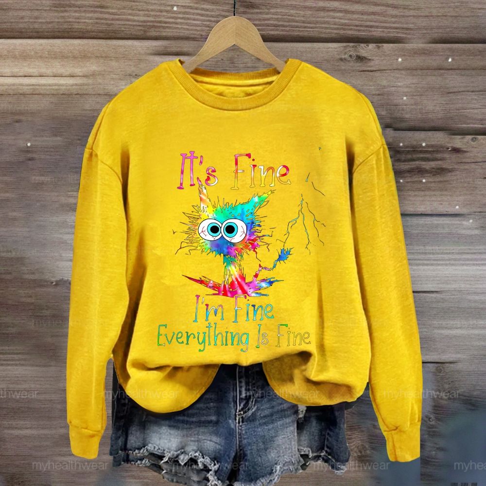It's Fine I'm Fine Everything's Fine Sweatshirt