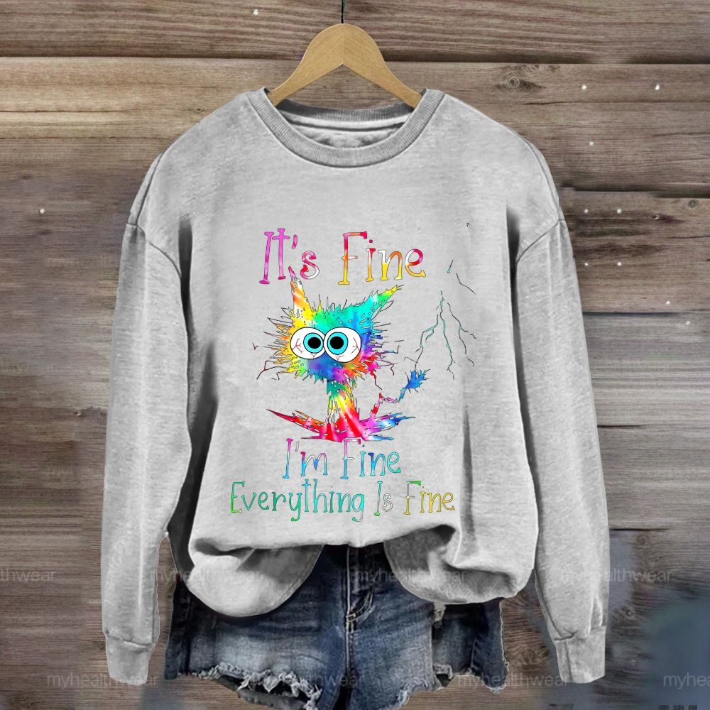 It's Fine I'm Fine Everything's Fine Sweatshirt