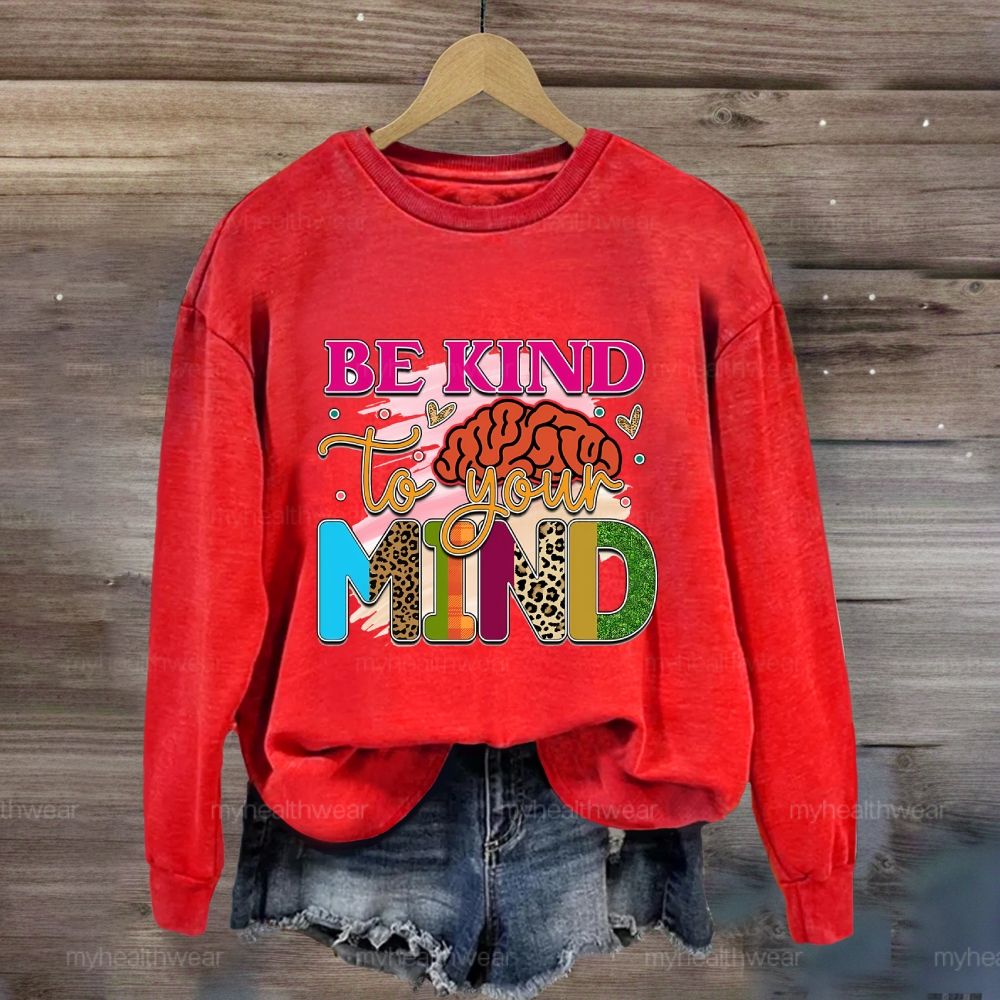 Be Kind To Your Mind Sweatshirt