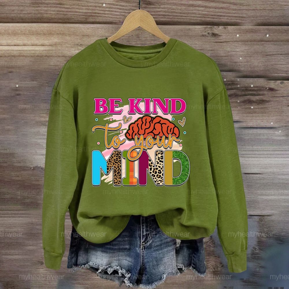 Be Kind To Your Mind Sweatshirt