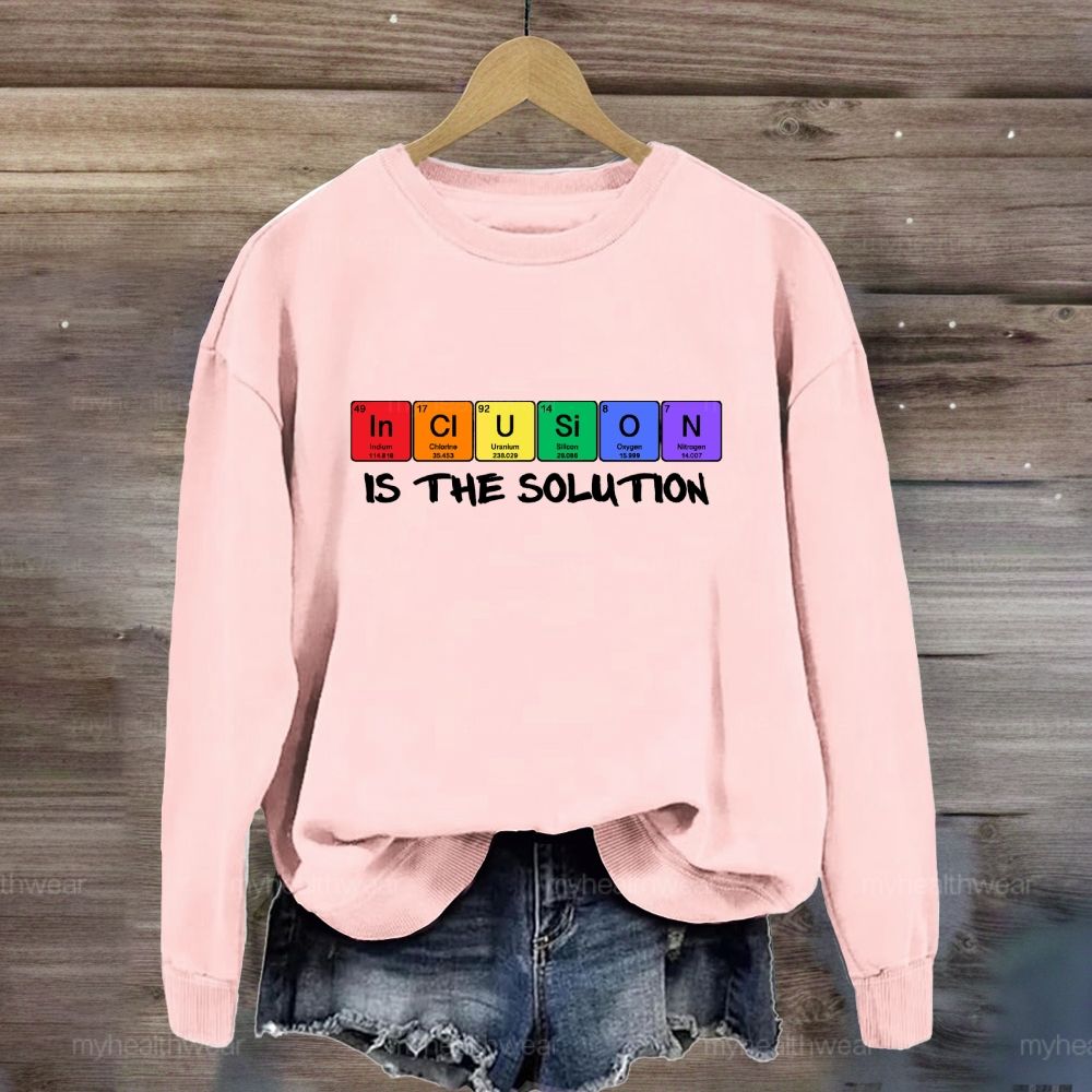 Inclusion Is The Solution Sweatshirt