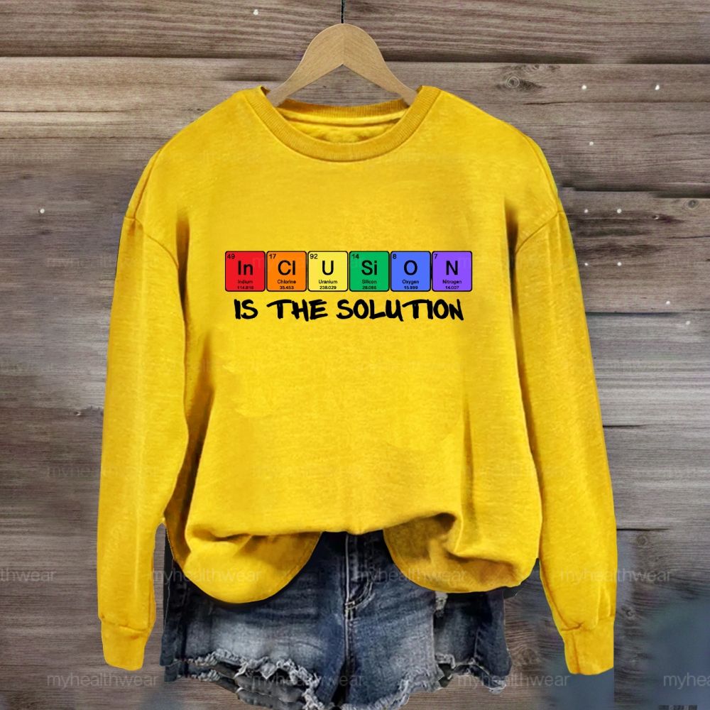 Inclusion Is The Solution Sweatshirt